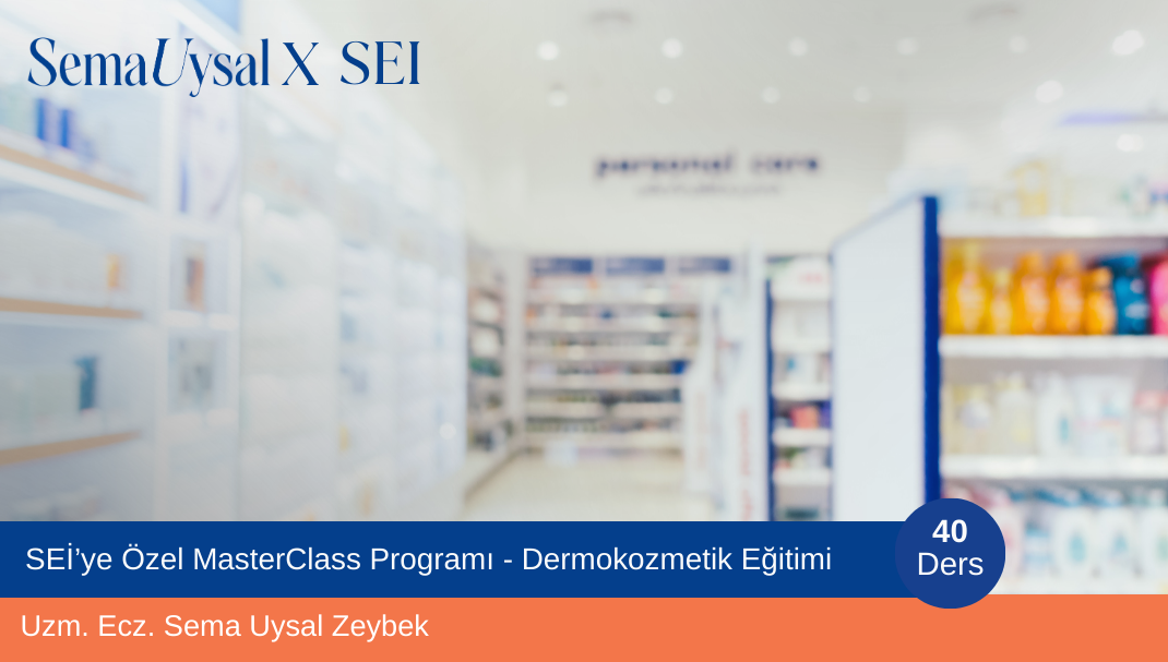 SEİ’ye Özel MasterClass Programı - Dermokozmetik Eğitimi